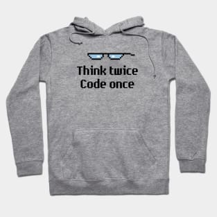 Think Twice Code Once Hoodie